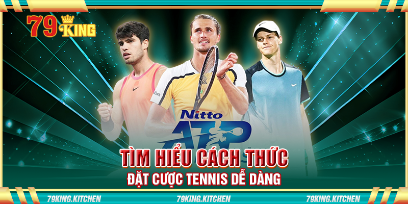 Tìm hiểu cách thức đặt cược tennis dễ dàng Tìm hiểu cách thức đặt cược tennis dễ dàng