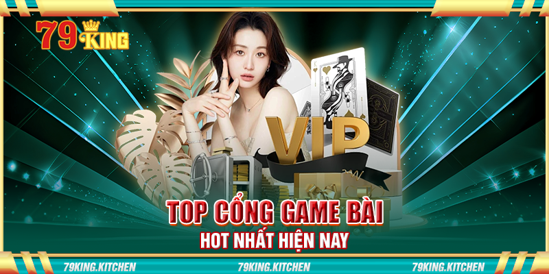 Top cổng game bài hot nhất hiện nay Top cổng game bài hot nhất hiện nay