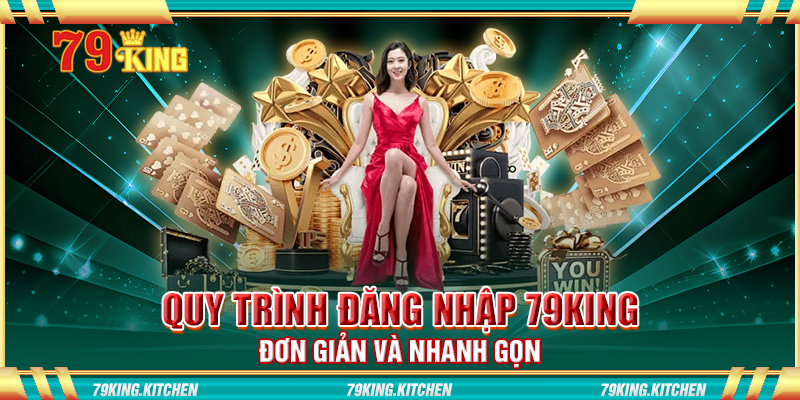 Quy trình đăng nhập 79King đơn giản và nhanh gọn Quy trình đăng nhập 79King đơn giản và nhanh gọn