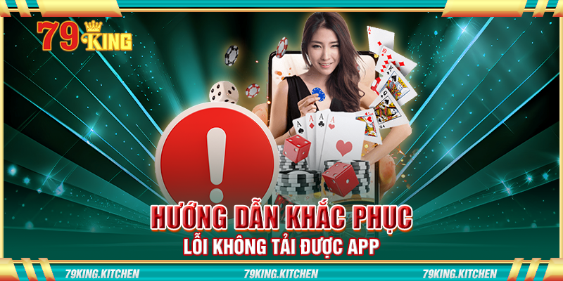 Hướng dẫn khắc phục lỗi không tải được app Hướng dẫn khắc phục lỗi không tải được app