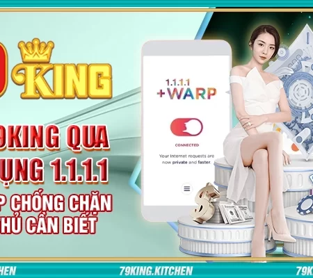 Vào 79king qua ứng dụng 1.1.1.1 – Giải pháp chống chặn