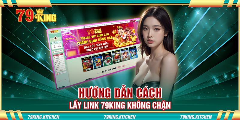 Hướng dẫn cách lấy link 79king không chặn Hướng dẫn cách lấy link 79king không chặn